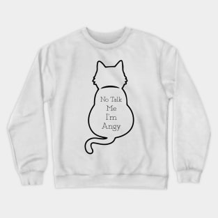 CAT - No Talk Me I'm Angy Lol Cat Crewneck Sweatshirt